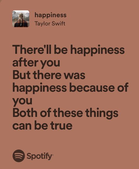 happiness - taylor swift Happiness By Taylor Swift, Happiness Lyrics Taylor Swift, Taylor Swift Happiness Lyrics, Happiness Taylor Swift Lyrics, Taylor Swift Happiness, Taylor Swift Breakup, Breakup Lyrics, Obscure Quotes, Evermore Lyrics