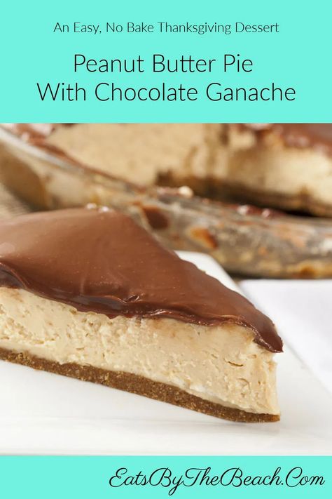 Peanut Butter Pie With Chocolate Ganache - an easy, no bake dessert Chocolate Ganache Peanut Butter Pie, Peanut Butter Pie With Chocolate Ganache, Peanut Butter Pie Recipe No Bake, No Bake Peanut Butter Pie, Dessert Pies, Desserts With Few Ingredients, Chocolate Ganache Recipe, Peanut Butter Truffles, Cream Cheese Pie