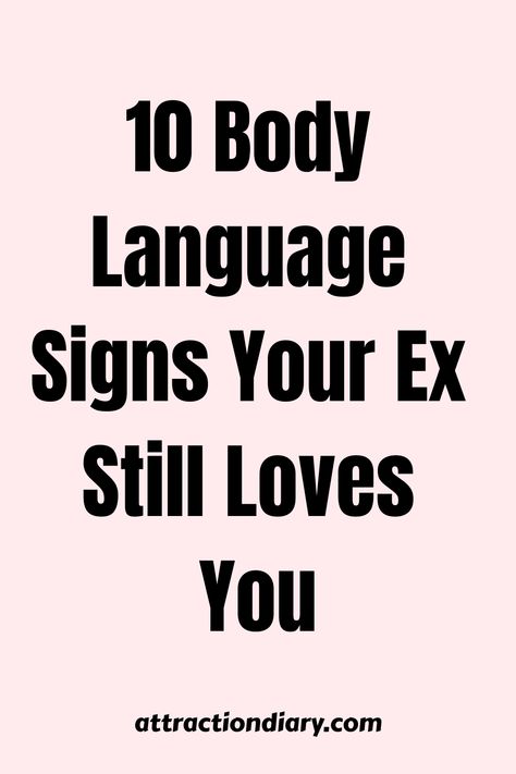 Text on a pink background reading "10 Body Language Signs Your Ex Still Loves You" with the website "attractiondiary.com" at the bottom. Relationship Expectations, Body Language Signs, Signs He Loves You, Relationship Boundaries, Relationship Therapy, Relationship Struggles, Genuine Smile, Relationship Questions, Love My Body