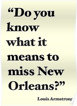 New Orleans Sayings, Louis Armstrong Quotes, New Orleans Quotes, New Orleans Poster, Diy Posters, Man Cave Design, Tulane University, House Of The Rising Sun, Travel Vibes