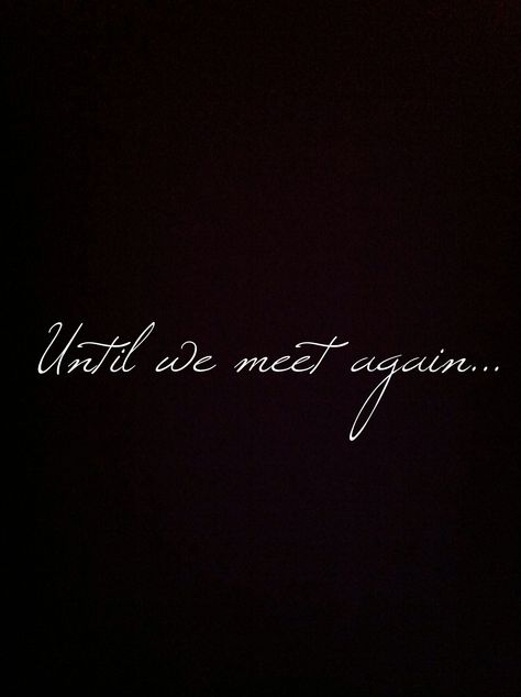 Until We Meet Again Tattoo Men, Tattoo In Memory Of, Tattoo After Losing Someone, Ill Carry You With Me Until We Meet Again Tattoo, Tattoo For Missing Someone, Until We Meet Again Quotes Heavens, We’ll Meet Again Tattoo, Tattoo Missing Someone, Til We Meet Again Tattoo