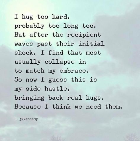 I Just Want A Hug, Hug Quotes, Big Hug, Truth Of Life, All The Feels, Match Me, Sweet Nothings, A Hug, Big Hugs