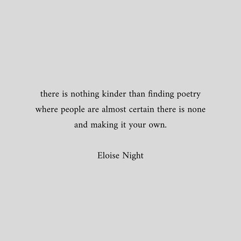 "there is nothing kinder than finding poetry where people are almost certain there is none, and making it your own." In Love Poetry, Simple Poetry, True Love Poems, Time Poetry, Poems Of Love, Poetry Time, Love Love Quotes, Simple Poems, Quote Beautiful