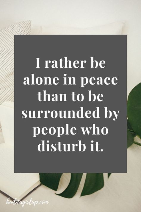 People Who Disturb Your Peace, People Disturbing Your Peace, Let Nothing Disturb You, Keep Your Peace, Attention Quotes, Surrounded By People, Winning Mindset, Sagittarius Quotes, Living Alone