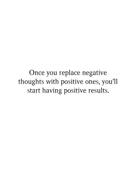 Once you replace negative thoughts with positive ones, you’ll start having positive results. #Postivequotes #quotes #JourneyOfLife #SmileMore #BeHappy Positive Results, Negative Thoughts, Positive Quotes, Quotes