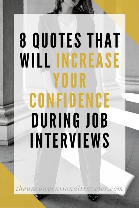 One of the biggest mistakes you can make during a job interview is to be so nervous that you lose your confidence. Here are 8 inspirational quotes that will help you prepare for your next job interview. #YoungProfessional #CareerTips #TheUnconventionalTraveler #LifeIsAnAdenture Job Interview Confidence, Inspiring Career Quotes, Positive Interview Quotes, Job Interview Quotes Inspiration, Quotes For Job Interview Inspiration, Motivation For Interview, How To Land A Job Interview, Interview Inspiration Quotes, Positive Quotes For Job Interview