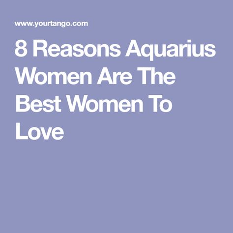 8 Reasons Aquarius Women Are The Best Women To Love Sagittarius Man In Love, Aquarius Women, Aquarius Pisces Cusp, Aquarius Personality, Star Signs Aquarius, Women Facts, Aquarius Truths, Aquarius Life, Aquarius Traits