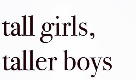 Boys Quotes, Tall Girl Problems, Model Woman, Tall Boy, Tall Boys, Boy Quotes, Girl Problems, Tall Girl, Boy Mom