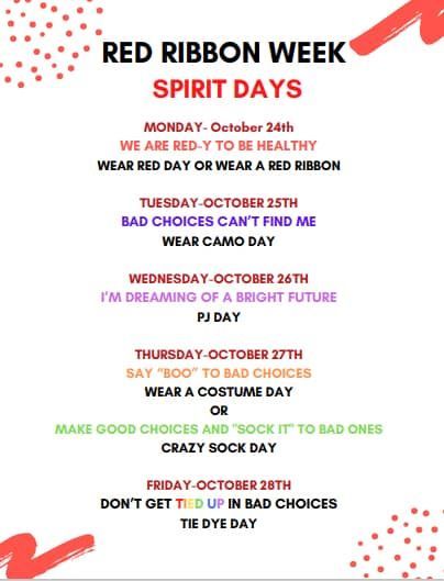 RED RIBBON WEEK SPIRIT DAYS
 MONDAY October 24th WE ARE RED- Y To BE HEALTHY WEAR RED DAY OR WEAR A RED RIBBON 
TUESDAY- OCTOBER 25TH BAD CHOICES CAN'T FIND ME WEAR CAMO DAY 
Wednesday October26TH I'M DREAMING OF A BRIGHT FUTURE PJ DAY 
THURSDAY-OCTOBER 27TH SAY "BOO" tο BAD CHOICES WEAR COSTUME DAY OR MAKE GOOD CHOICES AND SOCK it to bad ones CRAZY SOCK DAY tο BAD ONES 
FRIDAY OCTOBER 28TH DON'T GET tied UP IN BAD CHOICES TIE DYE DAY' Red Ribbon Week Ideas Dress Up, Red Ribbon Week Ideas Highschool, Red Ribbon Week Dress Days, Red Ribbon Week Ideas Elementary, Red Ribbon Week Ideas, Red Ribbon Week Activities, Stuco Ideas, Spirit Day Ideas, Red Week