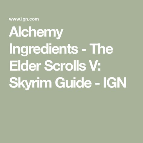 Alchemy Ingredients - The Elder Scrolls V: Skyrim Guide - IGN Skyrim Guide, Skyrim Alchemy, Alchemy Ingredients, Elder Scrolls V Skyrim, The Elder Scrolls, Elder Scrolls, Clay Ideas, Skyrim, Alchemy