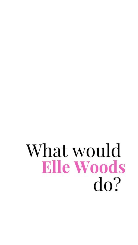 Phone Wallpaper Lawyer, Lawyer Elle Woods, What Would Elle Woods Do Wallpaper, Legally Blonde Movie Quotes, Elle Woods Poster, Legally Blonde Quotes Motivation, Elle Woods Vision Board, Legally Blonde Mood Board, Elle Woods Vibes