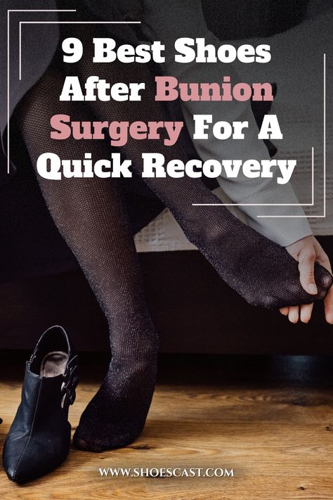 9 Best Shoes After Bunion Surgery For A Quick Recovery 20 Foot Health, Best Shoes, The Worst, Nice Shoes, Surgery, Health