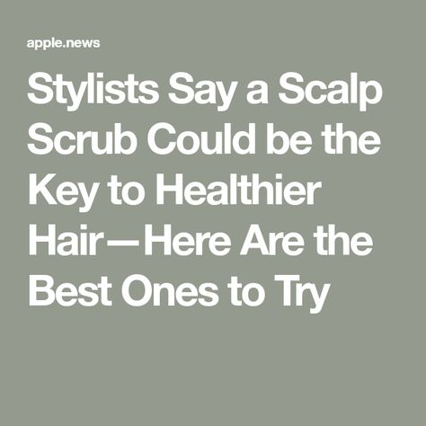 Stylists Say a Scalp Scrub Could be the Key to Healthier Hair—Here Are the Best Ones to Try Promote Hair Growth, Scalp Scrub, Healthier Hair, Promotes Hair Growth, Hair Growth, Healthy Hair, Scrubs, Skin Care, Key