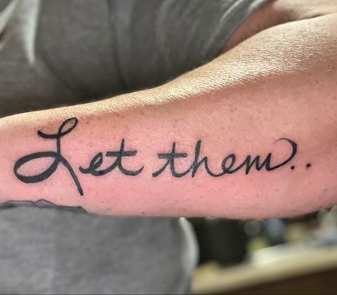 I saw this tattoo on facebook the other day & as I read the meaning behind it my body instantly got covered in chills. I needed this! Some of those words I needed to hear I posted below. You may need them too🖤 “ Let Them” “Just Let them. If they want to choose something or someone over you, LET THEM. If they want to go weeks without talking to you, LET THEM. If they are okay with never seeing you, LET THEM. If they are okay with always putting themselves first, LET THEM. If they are showing y Women Arm Tattoo Ideas Let Them, Meaning Behind Let Them Tattoo, Let Them Tattoo Fonts, Let Them Go Tattoo, Let Them Tattoo Meaning, Sympathy Sayings, Let Them Tattoo Ideas, Let Them Tattoo, Dandelion Tattoo Design