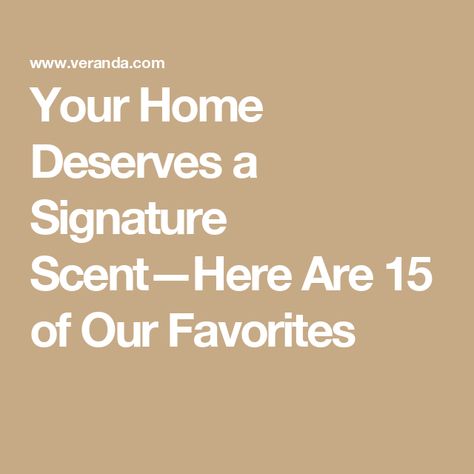 Your Home Deserves a Signature Scent—Here Are 15 of Our Favorites Best Diffuser, Cologne Collection, Spring Break Beach, Best Home Fragrance, Pet Smell, Earthy Scent, Room Sprays, Large Candles, Home Scents