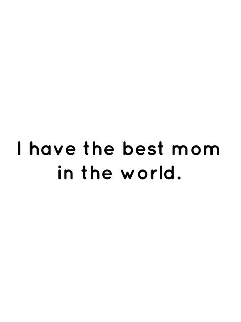 Mom Is Best Friend Quotes, My Mom Is My Best Friend, Best Mum Quotes, Mum Quotes From Daughter, My Mom Is The Best, Love My Mom Quotes, Best Mom In The World, Mum Quotes, Mom Best Friend