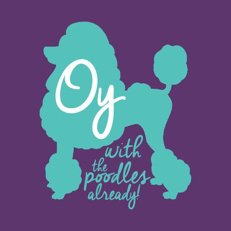 Oy With The Poodles Already Quote, Oy With The Poodles Already, Oy With The Poodles, Gilmore Girls Merchandise, Team Logan, Pet Logo, Series Quotes, Stars Hollow, Love Film