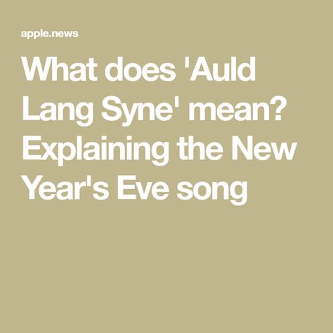 What does 'Auld Lang Syne' mean? Explaining the New Year's Eve song Eve Songs, Auld Lang Syne, Usa Today, Apple News, New Years Eve, Helpful Hints, Singing, Songs