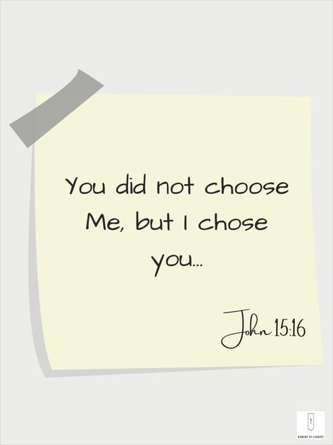 I Chose You, John 15 16, I Choose You, Jesus Is Life, The Father, I Choose, Choose Me, My Name, I Know