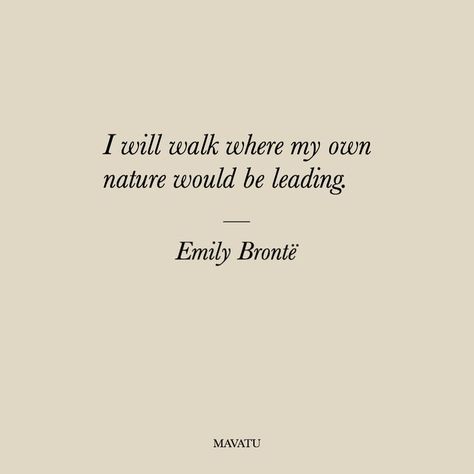 I will walk where my own nature would be leading. Emily Bronte Love Quotes In Literature, English Literature Aesthetic Quotes, English Literature Quotes Inspiration, Classical Quotes Literature, English Literature Quotes Novels, Beautiful Book Quotes Literature, Quotes From Novels Literature, Classic Books Quotes, Book Quotes Classic Literature