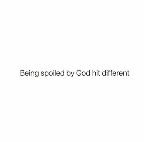 Being Spoiled By God Hits Different, Spoiled By God, Spoiled Quotes, Energy In Motion, Faith Board, 2025 Goals, Hit Different, Everything Is Energy, Ayat Alkitab