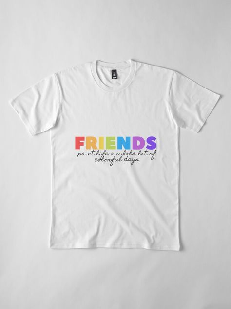 "friendship quotes - friends paint life a whole lot of colorful days" T-shirt by Amalzaki | Redbubble Friendship Text, Quotes Friends, Friend Painting, Friendship Day, Friends Tshirt, School Shirts, Drawing Tips, Friends Quotes, Shirts With Sayings