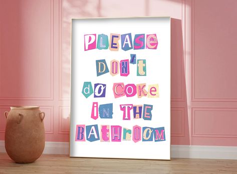 Please don't do coke in the bathroom print Please Dont Do Coke In The Bathroom Painting, Dont Do Coke In The Bathroom Print, Wall Decor Maximalist, Preppy Bathroom, Maximalist Bathroom, College House Decor, Funky Home, Home Decor Colorful, College House