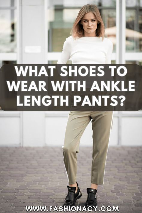 What Shoes to Wear With Ankle Length Pants? What Shoes To Wear, Stylish Footwear, Chic Flats, Elegant Heels, Ankle Length Pants, Fashion Tips For Women, Elevate Your Look, Perfect Shoes, Ankle Pants