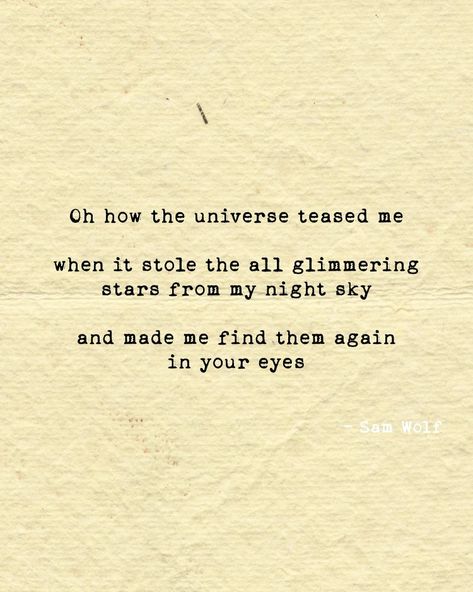 Sometimes the universe takes from you, to make you go out and find even more #poems #poetry #wordporn #love #lovers #sweet #art #kisses #mine #yours #quotes #quoteoftheday #poemoftheday #poem #sad #somber #heartache #forever #stars Love Poems About The Stars, Star Poems Love, Star Crossed Lovers Quotes, Planet Poem, Kissing You Quotes, Rain Poems, Cute Love Poems, Poems About Stars, Eyes Poetry