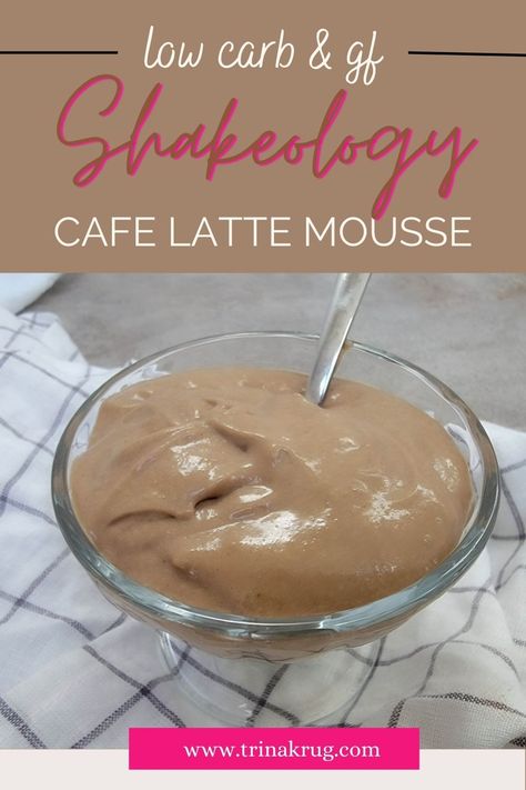 Shakeology Pudding, Cafe Latte Shakeology Recipe, Shakeology Dessert Recipes, Shakeology Desserts, Shakeology Mug Cake, Protein Mousse, Shakeology Recipes, High Protein Desserts, Protein Desserts