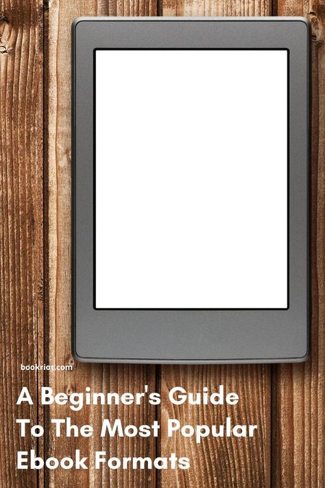 Image of an ereader on a wood background. Beneath the ereader are the words "A beginner's guide to the most popular ebook formats." Types Of Reading, Digital Reading, Electronic Books, Book Of Life, Beginners Guide, Getting To Know, Being Used, To The World, Improve Yourself