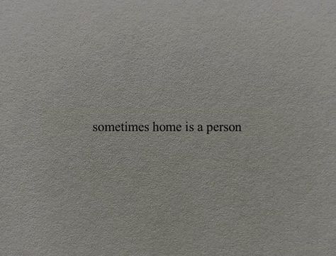 Sometimes Home Is A Person, Home Is A Person