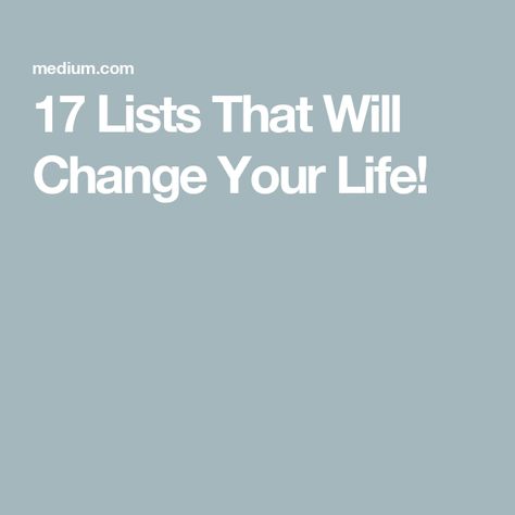 17 Lists That Will Change Your Life! The List That Changed My Life, 17 Lists That Will Change Your Life, Big Hair Dont Care, Transform Your Life, Achieve Your Goals, Change Your Life, You Changed, Career, Tools