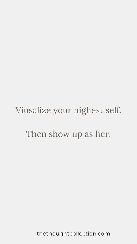 Motivational quote that says "Visualize your highest self. Then show up as her." Imagine Your Highest Self And Start Showing Up As Her, Show Up As Her Quote, Visualize Your Highest Self Quotes, Envision Your Highest Self, Visualize Your Highest Self Then Show Up As Her, Visualize Your Highest Self Wallpaper, Show Up Quotes, Visualise Your Highest Self, Show Up As Her