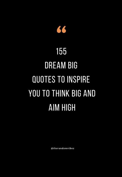 We have rounded up the best collection of dream big quotes, sayings, captions, (including images, and pictures) to inspire you to dream big and achieve your goals. #BigDreamsQuotes #DreamsQuotes #MotivationalDreamQuotes #DreamingBigQuotes #DreamBigQuotes Do Big Things Quotes, Achieving Your Dreams Quotes, Making Dreams Come True Quotes, Think Big Quotes, Aim High Quotes, Big Goals Quotes, Quotes About Dreaming Big, Short Dream Quotes, Dream Big Quotes Motivation