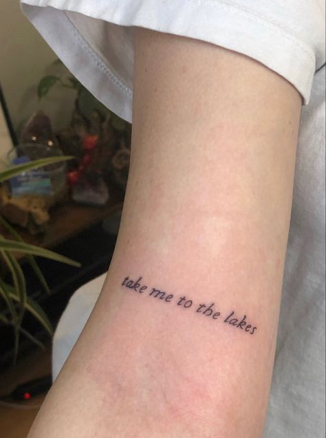 Take me to the lakes taylor swift tattoo Best Day Taylor Swift Tattoo, Taylor Swift Tattoo The 1, Small Taylor Swift Lyric Tattoos, Taylor Swift Tattoo Aesthetic, Taylor Lyric Tattoos, Unique Taylor Swift Tattoos, Tattoos Inspired By Taylor Swift, Taylor Swift Lyrics Tattoos, Taylor Swift Tats