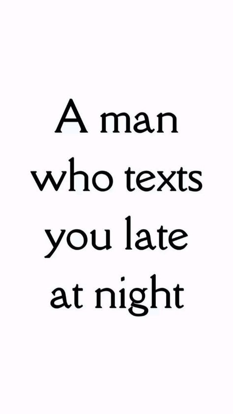 a man who texts you late at night Flirty Things To Send To Your Crush, How To Tell Ur Crush U Like Them Over Text, Cute Things To Text Your Crush, Things To Do With Your Crush, Videos To Send To Your Crush, Cute Things To Send To Your Boyfriend, Send This To Him, Texts To Send To Your Crush, How To Get Over A Crush