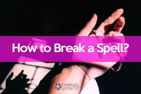 How To Break a Spell Against You: Remove any Curses of Black Magic To Break A Spell, Spiritual Guidance Signs, Menstruation Blood, Reconciliation Spell, Latin Spells, Health Spell, Binding Spells, Binding Spell, Love Binding Spell