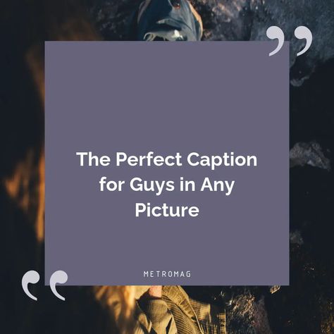 Finding the perfect caption for guys for any picture can be tricky. Here are some caption ideas that are perfect no matter the pic. My Man Captions For Instagram, Short Caption For Boys Classy, Caption For Profile Picture For Boys, My Man Captions, Caption For Boys Classy, Classy Captions For Instagram Men, Men Instagram Captions, Captions For Guys Instagram, Men Captions For Instagram