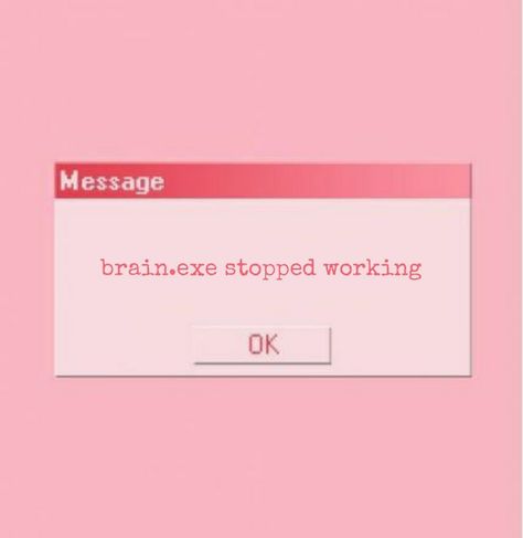 Exe Stopped Working, Lovecore Aesthetic, Urban Street Art, Aesthetic Stuff, Stop Working, Pretty Words, Pink Aesthetic, Brain, Street Art