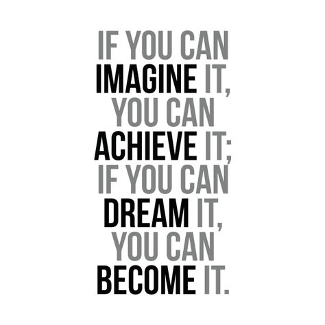 If You Can Imagine It You Can Achieve It, If You Can Dream It You Can Achieve It, It Quotes, Mindset Goals, Woman Power, Quotes To Motivate, Dream It, Life Lesson, Dream Design