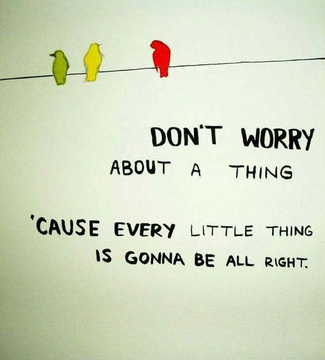 Don't worry about a thing... cause every little thing is gonna be all right... Lyrical Poetry, Little Bird Tattoos, Marley Quotes, Bob Marley Music, Pranayama Yoga, Lyrics Tattoo, Joy Quotes, Bob Marley Quotes, Chill Room