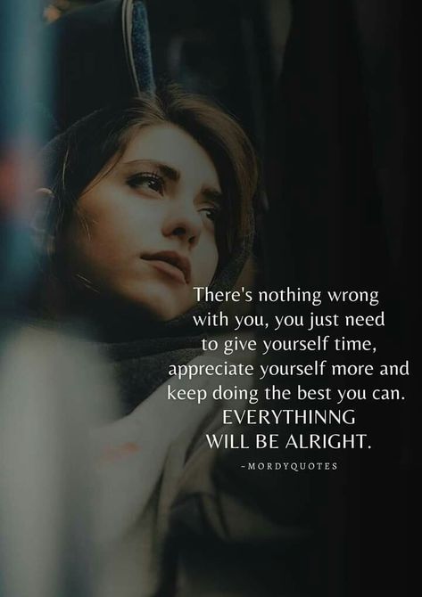 Everything Will Be Alright Quotes, Alright Quotes, Appreciate Yourself, Give Yourself Time, Millionaire Quotes, Be Alright, Everything Will Be Alright, Abundant Life, Appreciate You