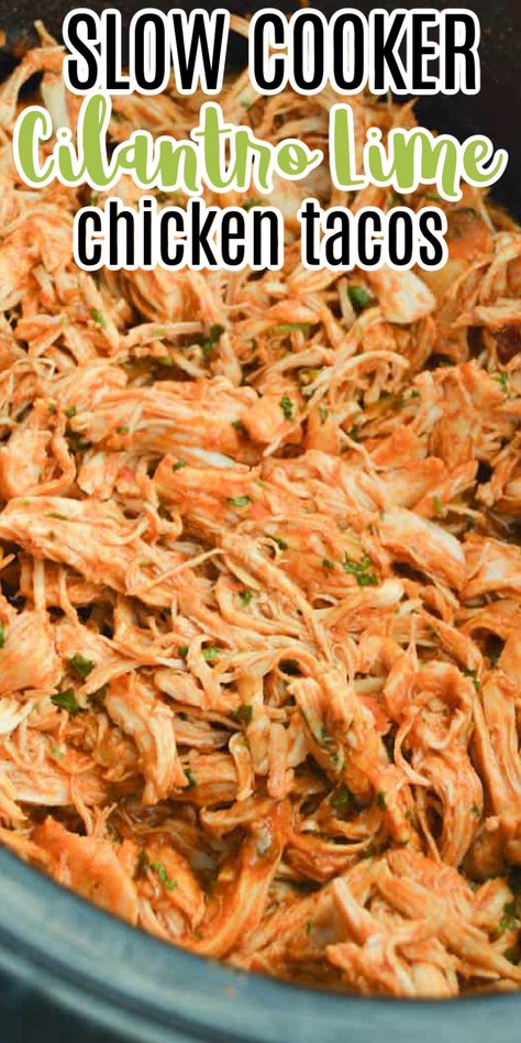 Chicken Lime Tacos Crockpot, Cilantro Lime Chicken Crock Pot Crockpot Recipes, Chicken Cilantro Tacos, Cilantro Lime Chicken Slow Cooker, Chicken Tostadas Crockpot, Lime Chicken Crockpot Recipes, Shredded Cilantro Lime Chicken, Chicken Recipes With Cilantro, Chili Lime Chicken Crockpot