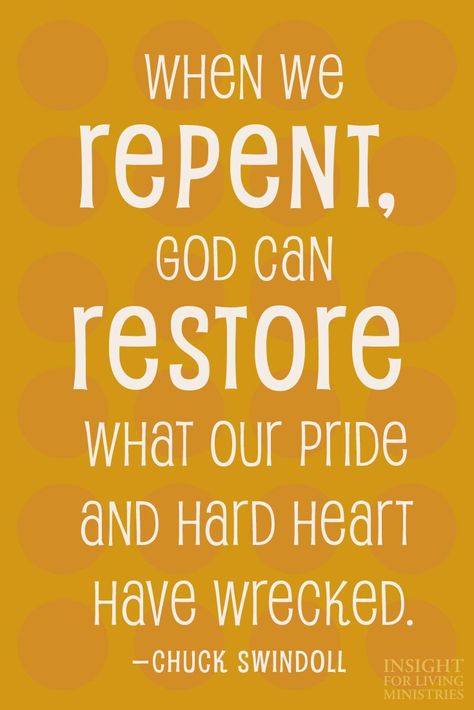 When we repent, God can restore what our pride and hard heart have wrecked. -Chuck Swindoll Repentance Quotes, Repentance Prayer, Chuck Swindoll, True Repentance, Charles Swindoll, God Can, Life Quotes To Live By, Life Quotes Love, Bible Knowledge