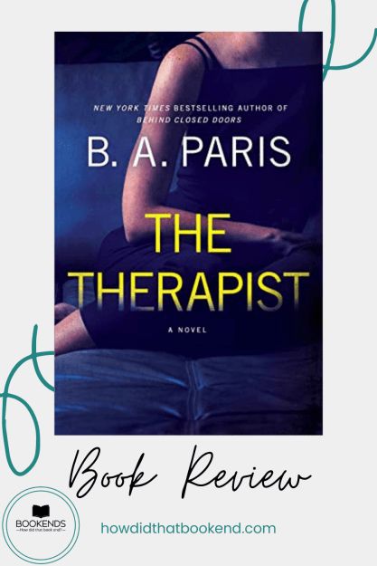 Book Review | The Therapist by B.A. Paris | Bookends The Therapist Book, The Therapist B A Paris, B A Paris Books, Paris Quotes, 2023 Books, Books 2023, Books 2024, The Therapist, Paris Books