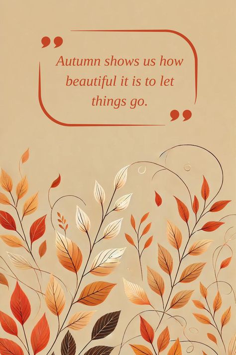 "Autumn shows us how beautiful it is to let things go." – Unknown. This quote perfectly captures the essence of fall, reminding us that change can be beautiful and necessary. As the leaves fall and nature prepares for winter, take a moment to reflect on what you can let go of in your own life. #fallquotes #autumnvibes #lettinggo #cozyseason #naturewisdom Autumn Shows Us How Beautiful It Is, Fall Is A Reminder That Change Can Be Beautiful, Autumn Letting Go Quotes, Autumn Is Coming Quotes, Autumn And Letting Go Quotes, Waiting For Autumn Quotes, Change Can Be Beautiful, Fall Leaf Quotes Autumn Leaves, Let Things Go