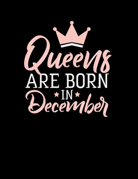 queens are born in december Queen Are Born In December, December Birthday Wallpaper, December Birthday Aesthetic, 23 Birthday Quotes, Queens Are Born In December, Loading Quotes, December Born, Its My Birthday Month, December Wallpaper