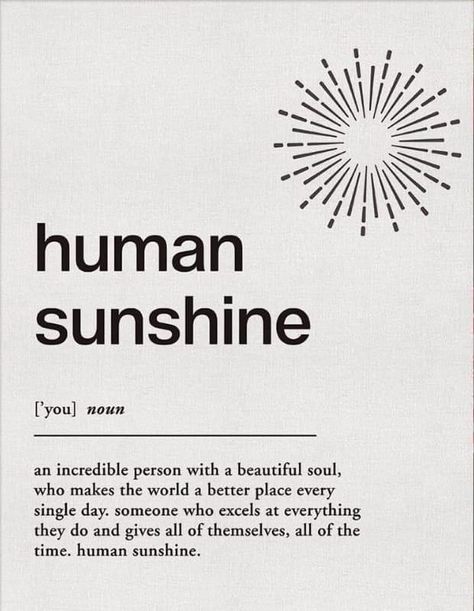 Some People Are Sunshine Quotes, Quotes About Sunshine People, She Is Sunshine Quote, Sunshine Girl Quotes, You Are Sunshine Quotes, Human Sunshine Quotes, Sunshine X Grumpy Aesthetic, Sun Quotes Inspirational, Sunshine Person