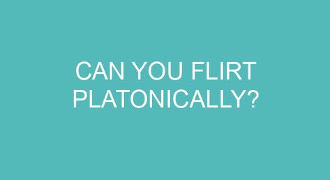 Can you flirt Platonically? People may go into platonic flirting relationships with their co-workers, classmates, friends, and others they frequently flirt with but don’t necessarily want to pursue a romantic or sexual relationship with. Is it OK to be lonely on Valentine’s day? While Valentine’s Day is a wonderful reason to go out of your […] Platonic Flirting, Platonic Valentines, Valentine Words, Propose Day, Platonic Relationship, Love You To Pieces, Platonic Love, Physical Intimacy, Friends Valentines